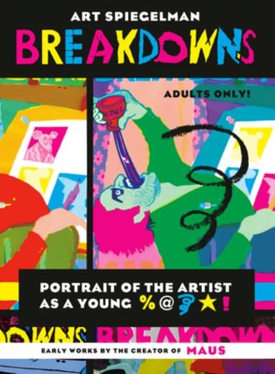 Breakdowns: Portrait of the Artist as a Young %@&*! - Pantheon Graphic Library - Art Spiegelman - Bøger - Knopf Doubleday Publishing Group - 9780375715389 - 13. december 2022