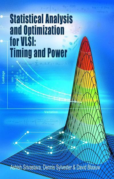 Statistical Analysis and Optimization for VLSI: Timing and Power - Integrated Circuits and Systems - Ashish Srivastava - Livros - Springer-Verlag New York Inc. - 9780387257389 - 21 de junho de 2005