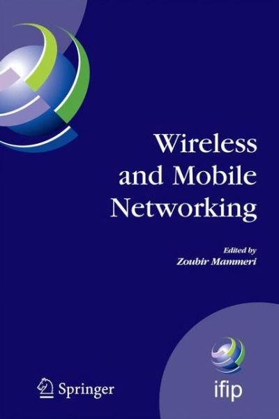 Cover for Zoubir Mammeri · Wireless and Mobile Networking: IFIP Joint Conference on Mobile Wireless Communications Networks (MWCN'2008) and Personal Wireless Communications (PWC'2008), Toulouse, France, September 30 - October 2, 2008 - IFIP Advances in Information and Communication (Inbunden Bok) [2008 edition] (2008)