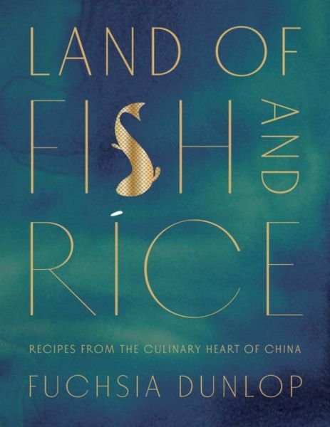 Cover for Fuchsia Dunlop · Land of Fish and Rice - Recipes from the Culinary Heart of China (Gebundenes Buch) (2016)