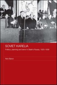 Cover for Baron, Nick (University of Nottingham, UK) · Soviet Karelia: Politics, Planning and Terror in Stalin's Russia, 1920–1939 - BASEES / Routledge Series on Russian and East European Studies (Paperback Book) (2009)