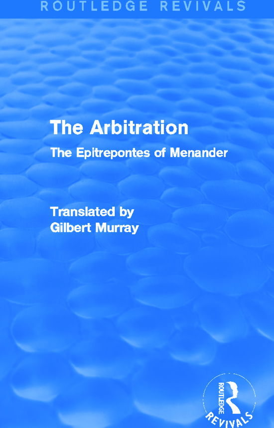 Cover for Gilbert Murray · The Arbitration (Routledge Revivals): The Epitrepontes of Menander - Routledge Revivals (Paperback Book) (2015)