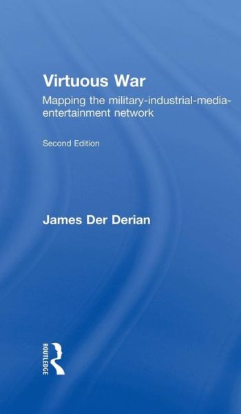 Cover for Der Derian, James (Brown University, USA) · Virtuous War: Mapping the Military-Industrial-Media-Entertainment-Network (Hardcover Book) (2009)