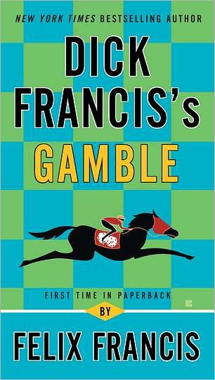 Dick Francis's Gamble - Felix Francis - Książki - Berkley - 9780425250389 - 7 sierpnia 2012