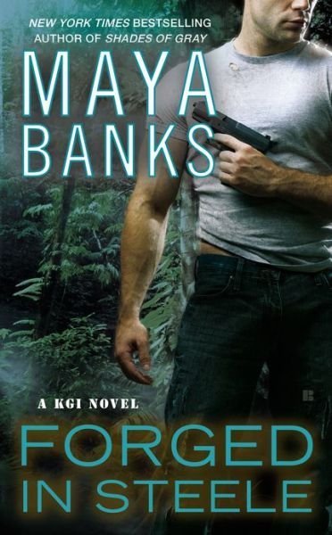 Cover for Maya Banks · Forged In Steele: A KGI Novel (Pocketbok) (2013)