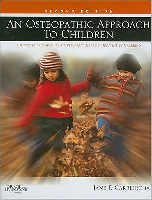 Cover for Carreiro, Jane Elizabeth (Osteopathic Physician, Associate and Chair, Department of Osteopathic Manipulative Medicine, University of New England College of Osteopathic Medicine, ME, USA) · An Osteopathic Approach to Children (Hardcover Book) (2009)