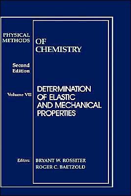 Cover for BW Rossiter · Physical Methods of Chemistry, Determination of Elastic and Mechanical Properties - Physical Methods of Chemistry (Hardcover Book) [Volume 7 edition] (1991)