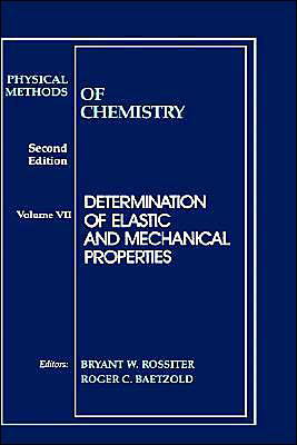 Physical Methods of Chemistry, Determination of Elastic and Mechanical Properties - Physical Methods of Chemistry - BW Rossiter - Bücher - John Wiley & Sons Inc - 9780471534389 - 30. April 1991