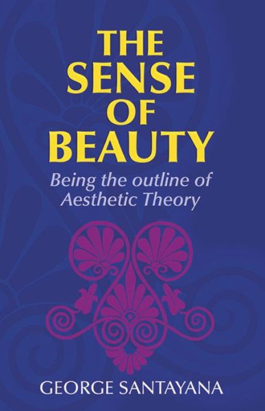 The Sense of Beauty - George Santayana - Books - Dover Publications Inc. - 9780486202389 - March 28, 2003