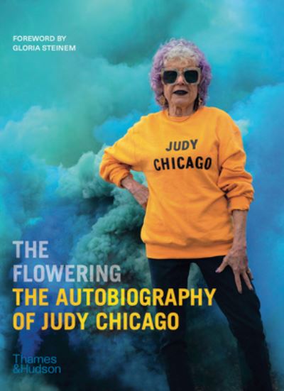 Cover for Judy Chicago · The Flowering: The Autobiography of Judy Chicago (Inbunden Bok) (2021)