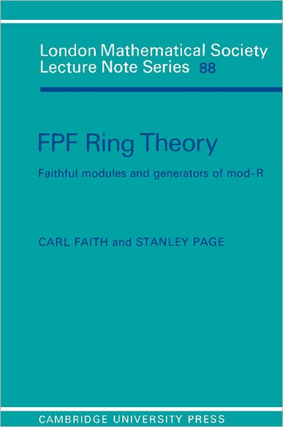 Cover for Carl Faith · FPF Ring Theory: Faithful Modules and Generators of Mod-R - London Mathematical Society Lecture Note Series (Paperback Book) (1984)