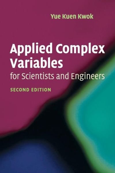 Cover for Kwok, Yue Kuen (Hong Kong University of Science and Technology) · Applied Complex Variables for Scientists and Engineers (Pocketbok) [2 Revised edition] (2010)