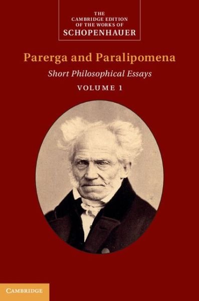 Cover for Arthur Schopenhauer · Schopenhauer: Parerga and Paralipomena: Volume 1: Short Philosophical Essays - The Cambridge Edition of the Works of Schopenhauer (Hardcover Book) (2014)