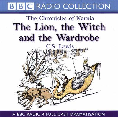 Cover for Union Square &amp; Co. (Firm) · The Chronicles Of Narnia: The Lion, The Witch And The Wardrobe: A BBC Radio 4 full-cast dramatisation (Hörbuch (CD)) [Unabridged edition] (2000)