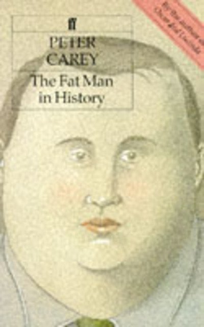 The Fat Man in History - Peter Carey - Libros - Faber & Faber - 9780571144389 - 4 de marzo de 2002