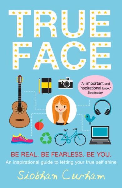 Cover for Siobhan Curham · True Face: Be Real. Be Fearless. Be You! (Paperback Book) [Main edition] (2017)