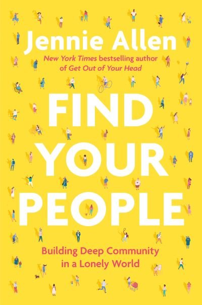 Cover for Jennie Allen · Find Your People: Building Deep Community in a Lonely World (Hardcover Book) (2022)