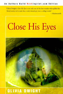 Close His Eyes - Olivia Dwight - Bøger - iUniverse - 9780595003389 - 1. august 2000