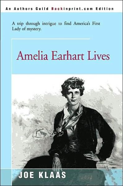 Cover for Joe Klaas · Amelia Earhart Lives: a Trip Through Intrigue to Find America's First Lady of Mystery (Paperback Book) (2000)