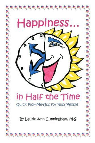 Cover for Laurie Cunningham · Happiness in Half the Time: Quick Pick-me-ups for Busy People (Paperback Book) (2002)