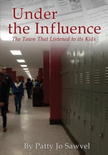 Cover for Patty Jo Sawvel · Under the Influence: the Town That Listened to Its Kids (Paperback Book) (2011)