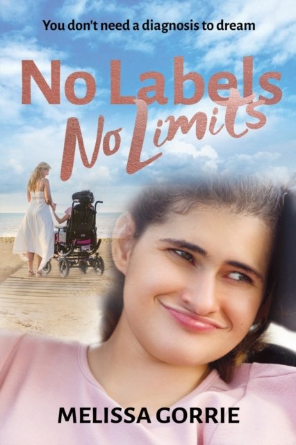 Cover for Melissa Gorrie · No Labels, No Limits: You don't need a diagnosis to dream (Paperback Book) (2020)