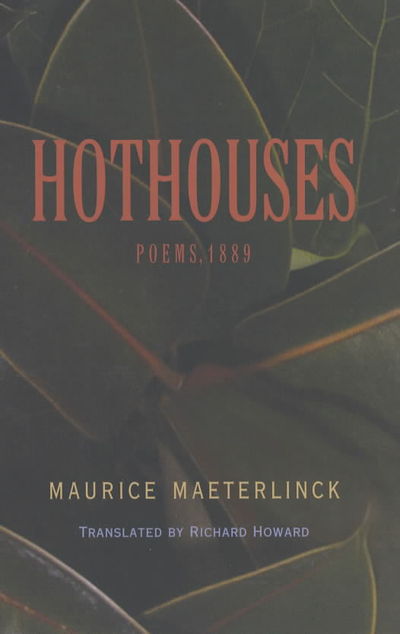 Cover for Maurice Maeterlinck · Hothouses: Poems, 1889 - Facing Pages (Paperback Book) (2003)