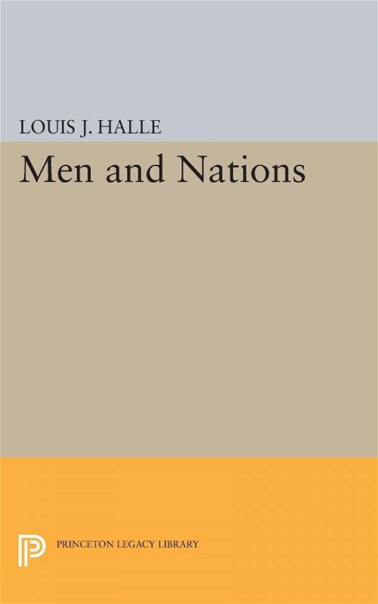 Cover for Louis Joseph Halle · Men and Nations - Princeton Legacy Library (Taschenbuch) (2015)