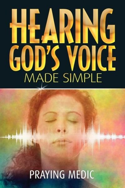 Cover for Praying Medic · Hearing God's Voice Made Simple (Pocketbok) (2015)