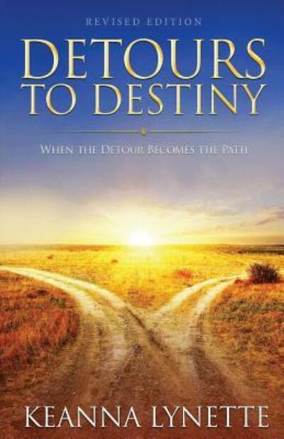 Cover for Keanna Lynette · Detours to Destiny When the Detour Becomes the Path (Pocketbok) (2012)