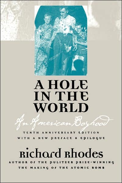 Cover for Richard Rhodes · A Hole in the World: An American Boyhood (Paperback Bog) [10th Anniversary edition] (2000)