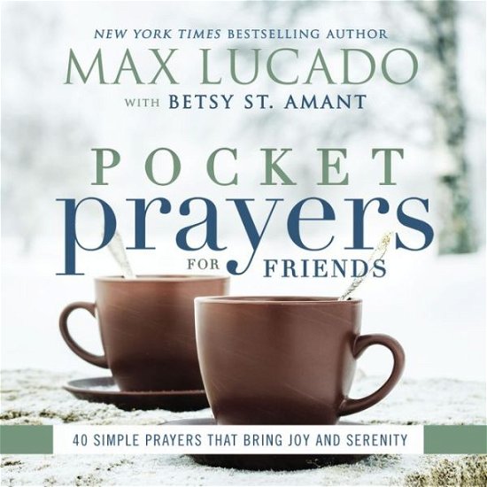 Cover for Max Lucado · Pocket Prayers for Friends: 40 Simple Prayers That Bring Joy and Serenity (Hardcover Book) (2016)
