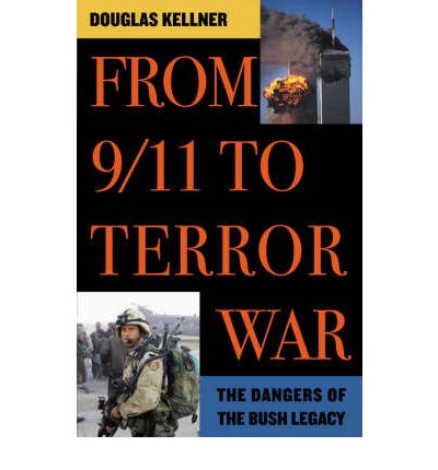 Cover for Douglas Kellner · From 9/11 to Terror War: The Dangers of the Bush Legacy (Paperback Book) (2003)