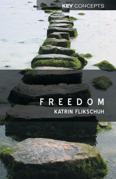 Cover for Flikschuh, Katrin (London School of Economics and Political Science) · Freedom: Contemporary Liberal Perspectives - Key Concepts (Paperback Bog) (2007)