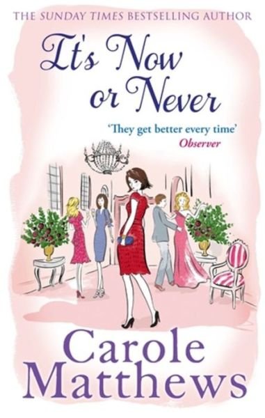 Cover for Carole Matthews · It's Now or Never: A feel-good and funny read from the Sunday Times bestseller (Pocketbok) (2013)