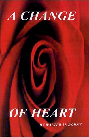 Cover for Walter M. Borny · A Change of Heart (Innbunden bok) (2001)