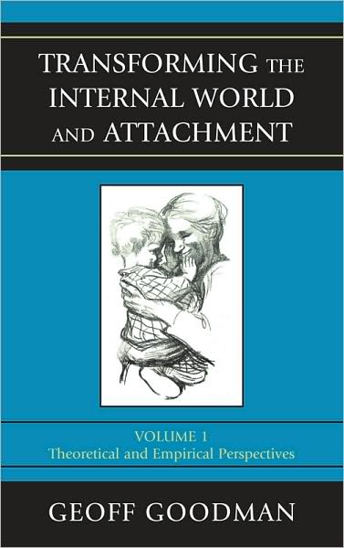 Transforming the Internal World and Attachment: Theoretical and Empirical Perspectives - Geoff Goodman - Livros - Jason Aronson Inc. Publishers - 9780765705389 - 28 de dezembro de 2009