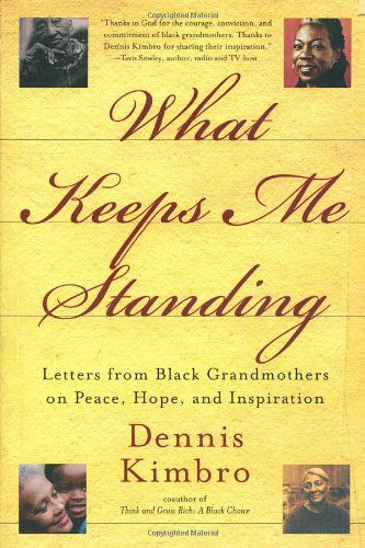 Cover for Dennis Kimbro · What Keeps Me Standing: Letters from Black Grandmothers on Peace, Hope and Inspiration (Paperback Book) [Reprint edition] (2005)