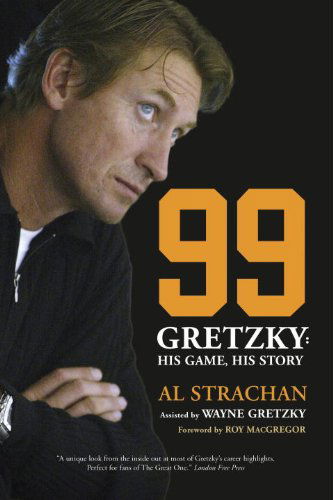 99: Gretzky: His Game, His Story - Al Strachan - Książki - McClelland & Stewart Inc. - 9780771083389 - 30 września 2014