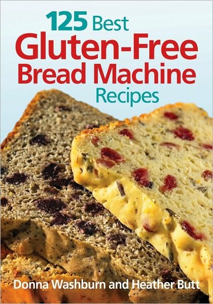 Cover for Donna Washburn · 125 Best Gluten Free Bread Machine Recipes (Paperback Book) (2012)