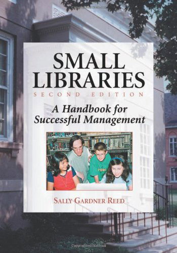 Cover for Sally Gardner Reed · Small Libraries: A Handbook for Successful Management (Paperback Book) [2 Revised edition] (2002)