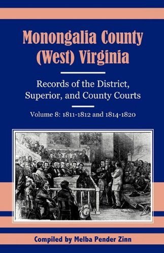 Cover for Melba Pender Zinn · Monongalia County, (West) Virginia, Records of the District, Superior, and County Courts: Volume 8: 1811-1812 and 1814-1820 (Paperback Book) (2009)