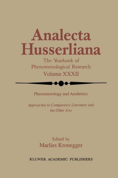 Cover for M Kronegger · Phenomenology and Aesthetics: Approaches to Comparative Literature and the Other Arts - Analecta Husserliana (Hardcover Book) [1991 edition] (1990)