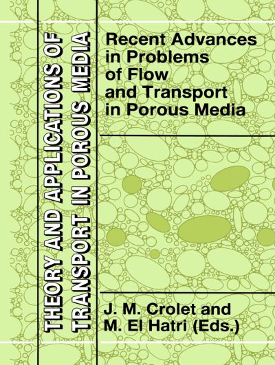 Cover for J M Crolet · Recent Advances in Problems of Flow and Transport in Porous Media - Theory and Applications of Transport in Porous Media (Hardcover Book) [1998 edition] (1998)