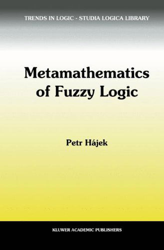 Cover for Petr Hajek · Metamathematics of Fuzzy Logic - Trends in Logic (Hardcover Book) [1998 edition] (1998)