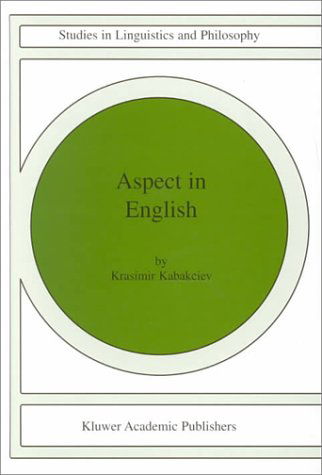 Cover for K. Kabakciev · Aspect in English: A &quot;Common-Sense&quot; View of the Interplay between Verbal and Nominal Referents - Studies in Linguistics and Philosophy (Hardcover Book) [2000 edition] (2000)