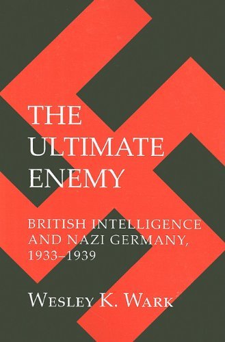 Cover for Wesley K. Wark · The Ultimate Enemy: British Intelligence and Nazi Germany, 1933–1939 - Cornell Studies in Security Affairs (Paperback Book) (2010)