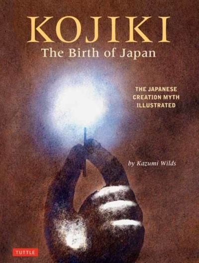 Cover for Kazumi Wilds · Kojiki: The Birth of Japan: The Japanese Creation Myth Illustrated (Hardcover Book) (2022)