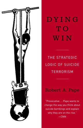 Cover for Robert Pape · Dying to Win: the Strategic Logic of Suicide Terrorism (Taschenbuch) [Reprint edition] (2006)