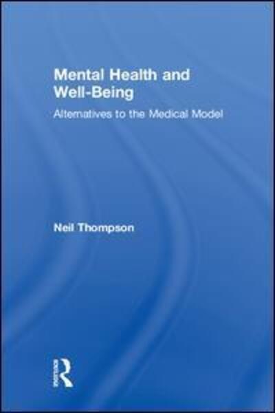 Cover for Neil Thompson · Mental Health and Well-Being: Alternatives to the Medical Model (Hardcover Book) (2018)